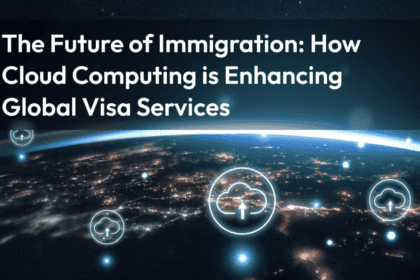 The Future of Immigration: How Cloud Computing is Enhancing Global Visa Services